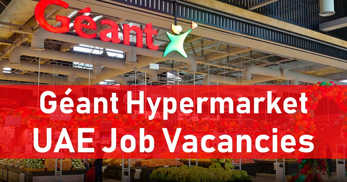 Geant Hypermarket Jobs in Dubai 2026 Retail Careers