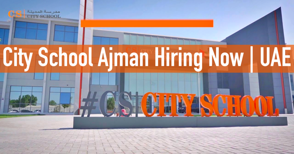 City School Ajman Careers New Job Openings in UAE 2025 Hiring now