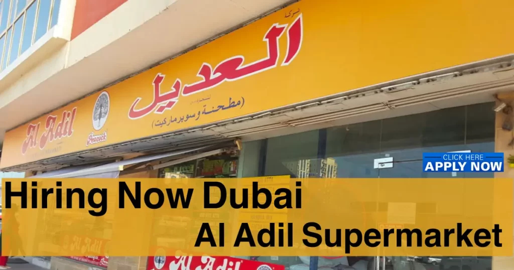 Al Adil Supermarket Careers & Jobs in Dubai 2025 Apply Now