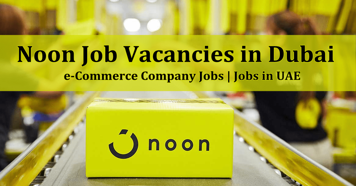 Noon Careers: Noon Job Opportunities in UAE 2025