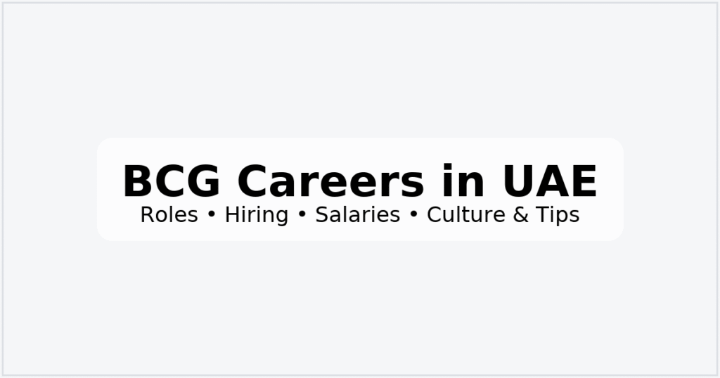 BCG Careers in UAE — Roles, Hiring, Salaries, Culture & Tips"